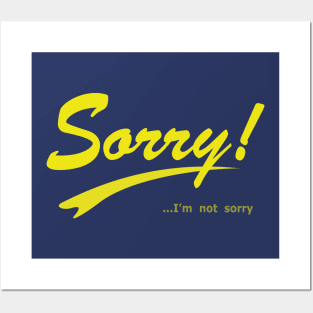 Sorry I'm not sorry Posters and Art